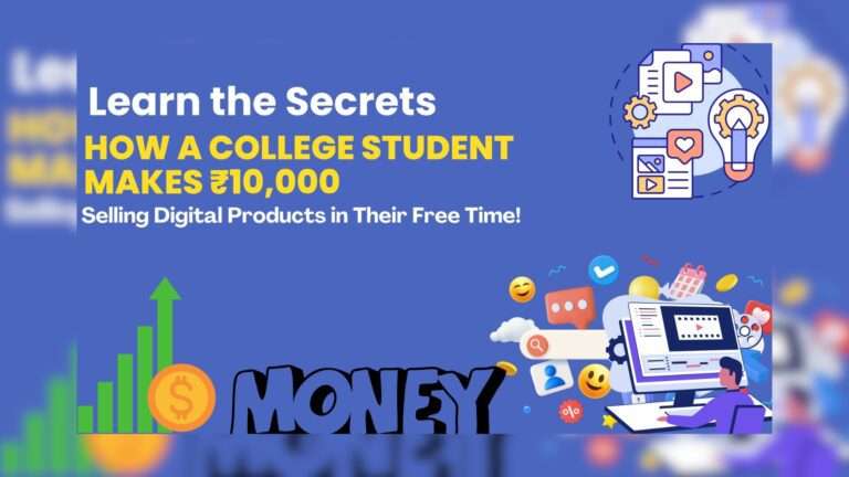 Learn the Secrets: How a College Student Makes ₹10,000 Selling Digital Products in Their Free Time!